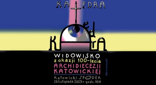 Widowisko Katedra z okazjii 100-lecia archidiecezji katowickiej
